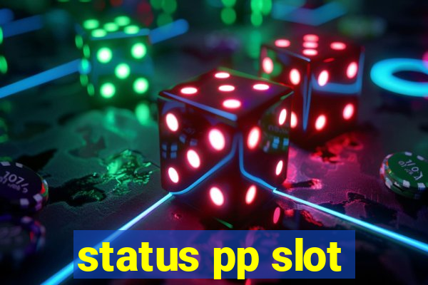 status pp slot